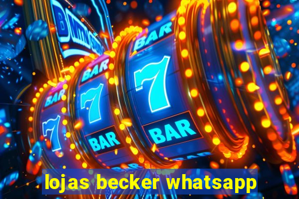 lojas becker whatsapp